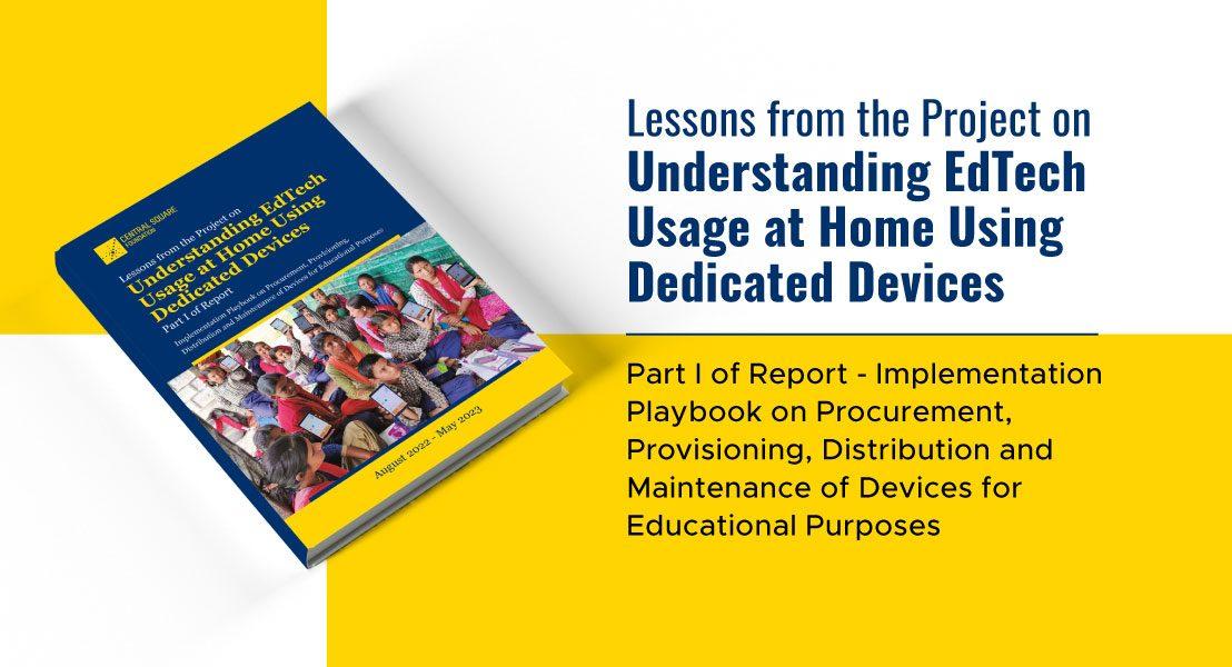 Lessons from the Project on ‘Understanding EdTech Usage at Home Using Dedicated Devices’: Part I