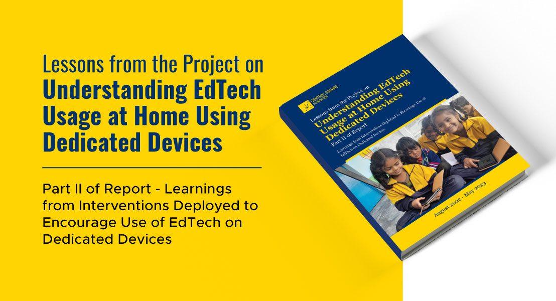 Lessons from the Project on ‘Understanding EdTech Usage at Home Using Dedicated Devices’: Part II