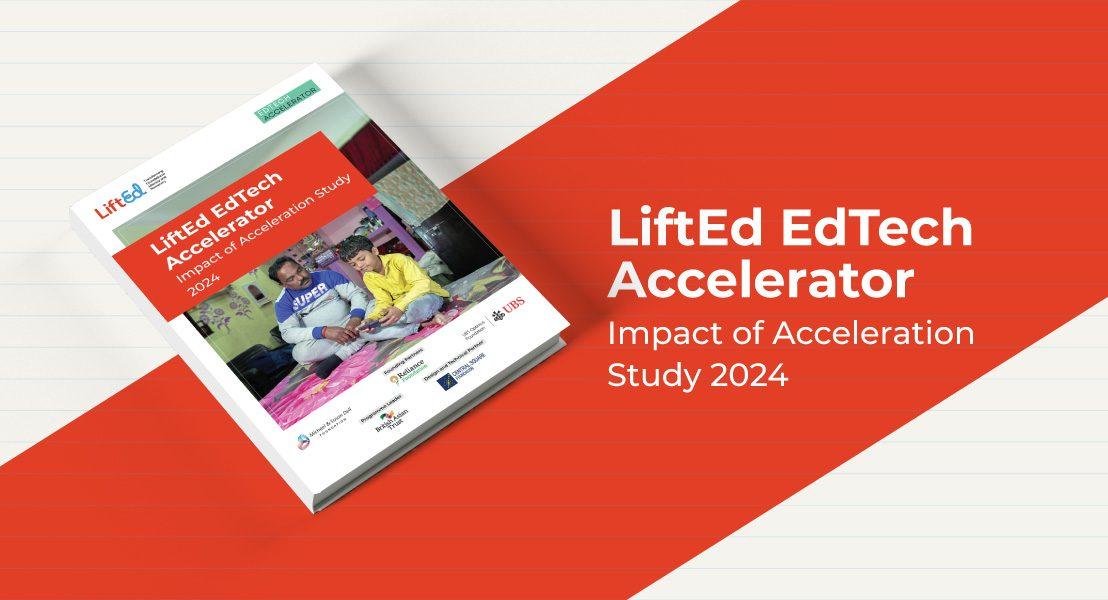 LiftEd EdTech Accelerator: Impact of Acceleration Study 2024