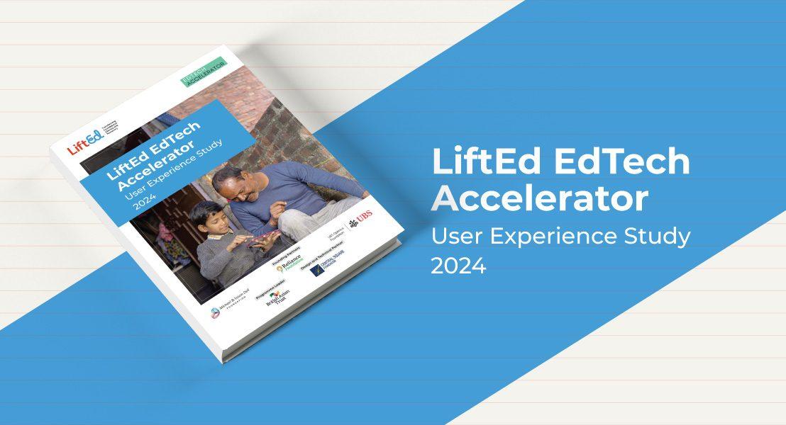 LiftEd EdTech Accelerator: User Experience Study 2024